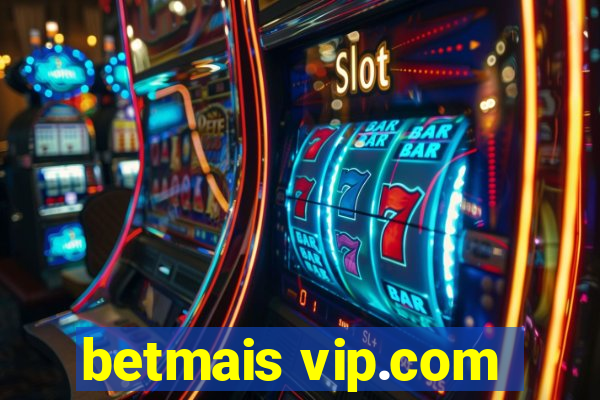 betmais vip.com